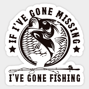 If I've Gone Missing I've Gone Fishing Sticker
